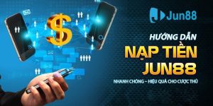 Nạp tiền tại nhà cái Jun88 được gì?