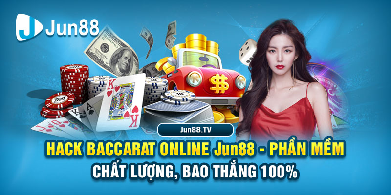 Cách chơi Baccarat Jun88 hiệu quả